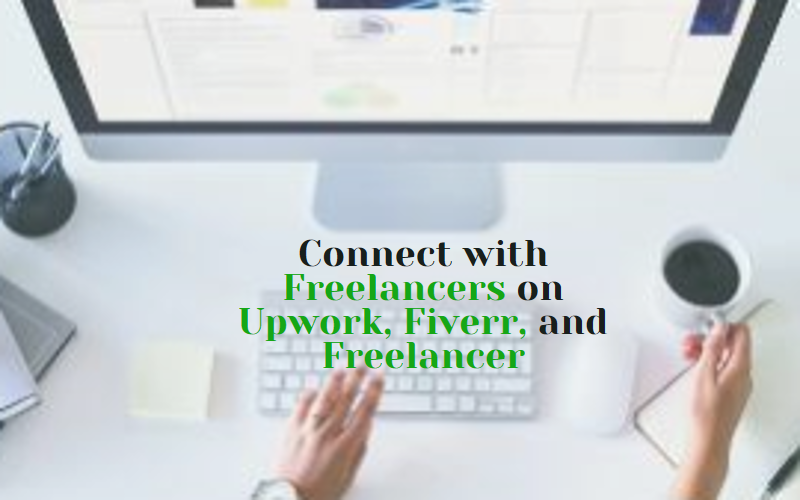 Connect with Freelancers on Upwork Fiverr and Freelancer